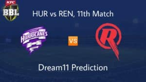 HUR vs REN Dream11 Prediction 11th Match BBL 2019-20