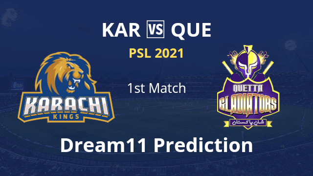 KAR vs QUE Dream11 Prediction 1st Match PSL 2021