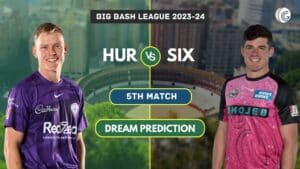 HUR vs SIX Dream11 Prediction
