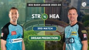 STR vs HEA Dream11 Team Prediction, 3rd Match, Big Bash League 2023-24