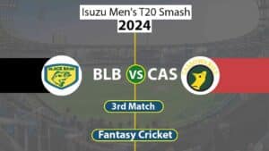 BLB vs CAS 3rd Isuzu Men's T20 Smash 2024