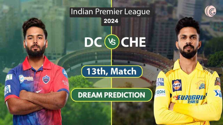 DC vs CHE 13th Match Dream 11 Team Predication 2024