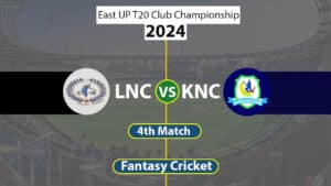 LNC vs KNC 4th East UP T20 Club Championship