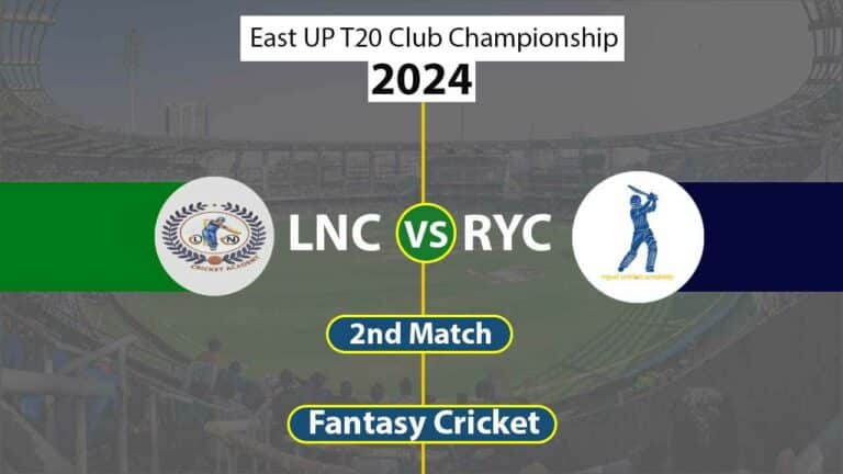 LNC vs RYC Dream 11 Team, 2nd Match East UP T20 Club Championship