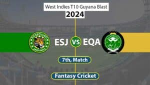 ESJ vs EQA Dream 11 Team, 7th West Indies T10 Guyana Blast
