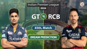 GT vs RCB Dream 11 Team, 45th Match, IPL 2024