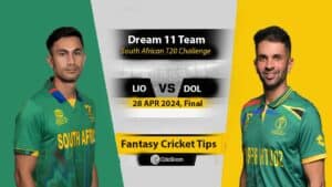 LIO vs DOL Dream 11 Team, Final South African T20 Challenge