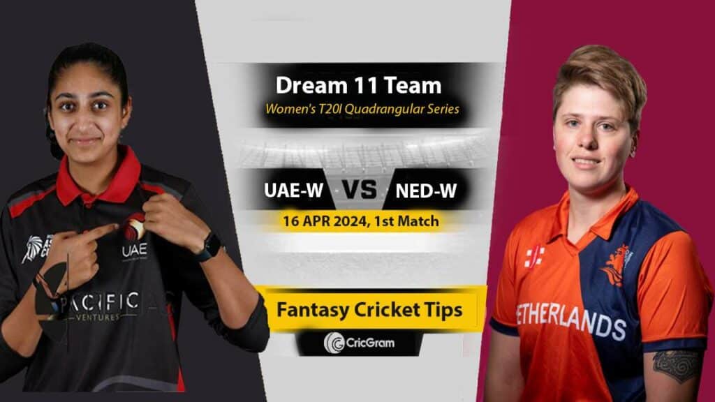 UAE-W vs NED-W Dream 11 Team 1st Women's T20I Quadrangular Series