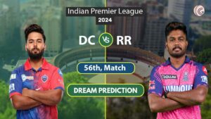 DC vs RR Dream 11 Team, 56th Match, IPL 2024