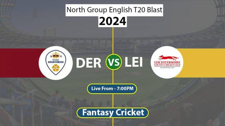 DER vs LEI Dream 11 Team, North Group English T20 Blast