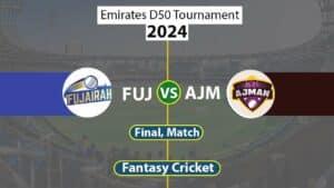 FUJ vs AJM Dream 11 Team, Final Match Emirates D50 Tournament