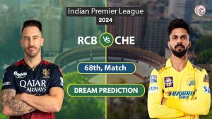 RCB vs CHE Dream11 Prediction 68th Match, IPL 2024