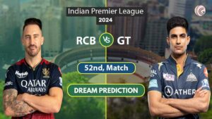 RCB vs GT Dream 11 Team, 52nd Match, IPL 2024