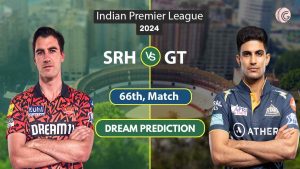 SRH vs GT Dream 11 Team, 66th Match, IPL 2024