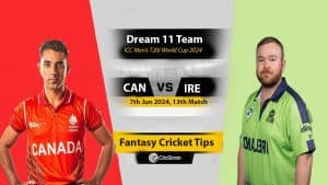 CAN vs IRE Dream 11 Team, 13th T20I World Cup 2024