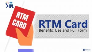 RTM Card in IPL, Benefits, Use and Full Form